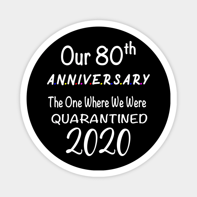 Our 80th Anniversary Quarantined 2020 Magnet by designs4up